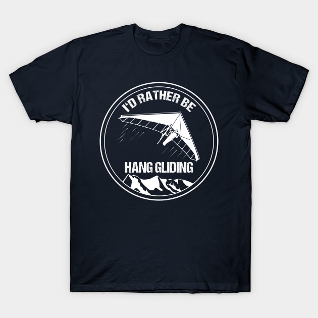 Vintage Pilot T-Shirt I'd Rather be Hangliding Hang Glider Gift Aviation T-Shirt by stearman